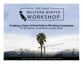 Creating a Clean Critical Path in P6 Using Constraints  By: Ben Solinsky, Jennifer Stone, and Ryan