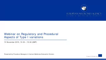 Webinar on Regulatory and Procedural  Aspects of Type I variations  15 November 2016, 13: 30