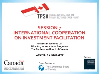 SESSION 7  INTERNATIONAL COOPERATION  ON INVESTMENT FACILITATION  Presenter: Wenguo Cai  Director,