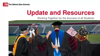 Update and Resources  Working Together for the Success of all Students  Agenda  CSU Overview