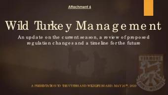 Wild T  urke y Ma na g e me nt  An upda te  o n the  c urre nt se a so n, a  re vie w o f pro po se