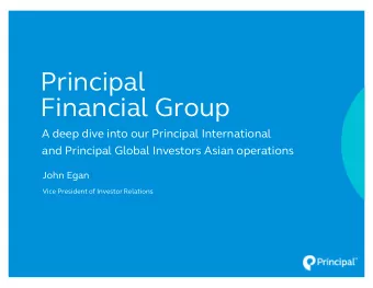 Principal  Financial Group  A deep dive into our Principal International  and Principal Global