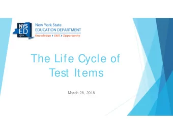 The Life Cycle of  Test Items  March 28, 2018  Milestone Events in Test Item Development  Test Item