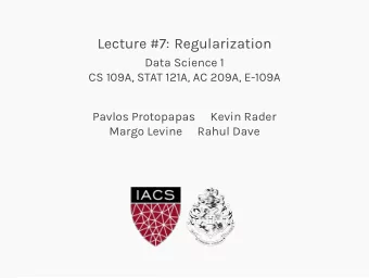 Lecture #7: Regularization  Data Science 1  CS 109A, STAT 121A, AC 209A, E-109A  Pavlos Protopapas