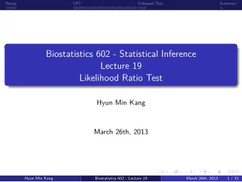 Likelihood Ratio Test  Lecture 19  Biostatistics 602 - Statistical Inference  .  .  .  .  Unbiased