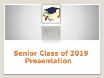 Senior Class of 2019  Presentation  Overview  Handouts - Transcripts - use for your applications