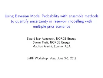 Using Bayesian Model Probability with ensemble methods  to quantify uncertainty in reservoir