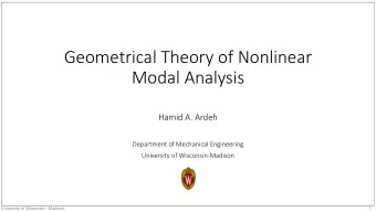 Geometrical Theory of Nonlinear  Modal Analysis  Hamid A. Ardeh  Department of Mechanical