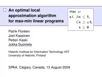 An optimal local max   approximation algorithm s.t. A x  1 ,  for max-min linear programs C x