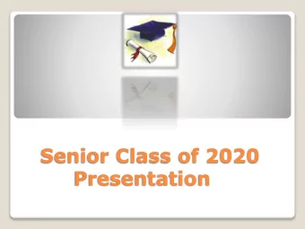 Senior Class of 2020  Presentation  Overview  Handouts - Transcripts - use for your applications