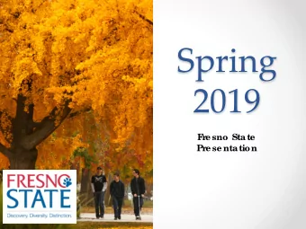 Spring  2019  F  r  e sno State  Pr  e se ntation  Fresno State Quick  Facts    Only Unive r