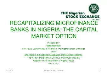 RECAPITALIZING MICROFINANCE  BANKS IN NIGERIA: THE CAPITAL  MARKET OPTION  Presented by  Taba