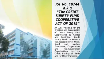 and  Administer  Credit  Surety Funds to Enhance  the Accessibility of Micro,  Small  and  Medium