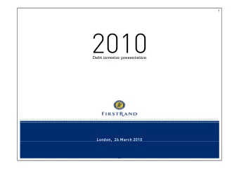 2010  2010  Debt investor presentation  London,  26 March 2010  ,  2  Overview of the key macro