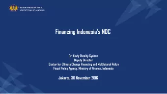 Financing Indonesia's NDC  Dr. Kindy Rinaldy Syahrir  Deputy Director  Center for Climate Change