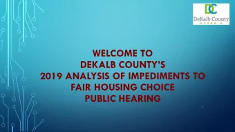 DEKALB COUNTYS  2019 ANALYSIS OF IMPEDIMENTS TO  FAIR HOUSING CHOICE  PUBLIC HEARING  1  DEKALB