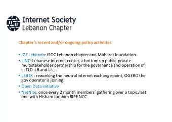 Chapters recent and/or ongoing policy activities  IGF Lebanon: ISOC Lebanon chapter and