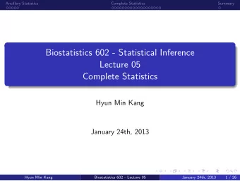 Complete Statistics  Lecture 05  Biostatistics 602 - Statistical Inference  .  Summary  .  .