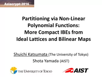 Partitioning via Non-Linear  Polynomial Functions:  More Compact IBEs from  Ideal Lattices and