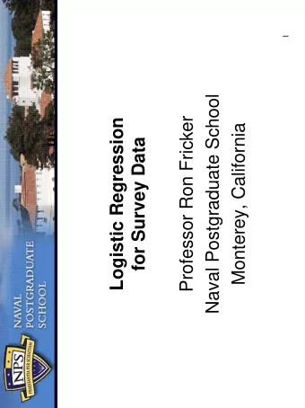 Naval Postgraduate School  Logistic Regression  Professor Ron Fricker  Monterey, California  for