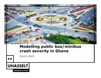 Modelling public bus/minibus  crash severity in Ghana  Enoch SAM  Outline of presentation