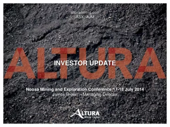 INVESTOR UPDATE  Noosa Mining and Exploration Conference 17-18 July 2014  James Brown  Managing