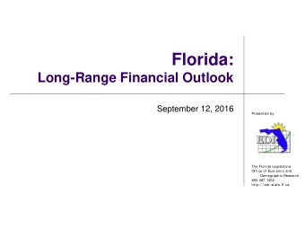 Florida:  Long-Range Financial Outlook  September 12, 2016  Present ed by:  The Florida Legislat