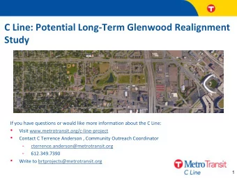 Study  If you have questions or would like more information about the C Line:    Visit