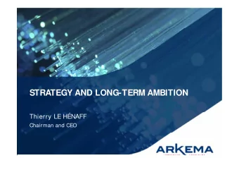 STRATEGY AND LONG-TERM AMBITION  Thierry LE HNAFF  Chairman and CEO  MAJOR MILESTONES  2005-2014