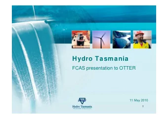 Hydro Tasmania  FCAS presentation to OTTER  11 May 2010  1  Contents    Hydro Tasmanias