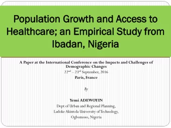 Popul  opulat  ation  ion Gr  Growth  wth an  and  d Access  ccess to  o  Healthc  He  althcare;