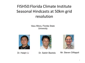 Vasu Misra, Florida State  University  Mr. Steven DiNapoli  Dr. Haiqin Li  Dr. Satish Bastola  1