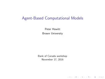 Agent-Based Computational Models  Peter Howitt  Brown University  Bank of Canada workshop  November