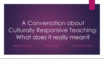 Culturally Responsive Teaching:  What does it really mean?  HEATHER A. LINVILLE  UW-LA CROSSE