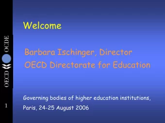 Welcome  Barbara Ischinger, Director  OECD Directorate for Education  Governing bodies of higher