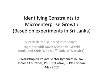 Identifying Constraints to  Microenterprise Growth  (Based on experiments in Sri Lanka)  Suresh de