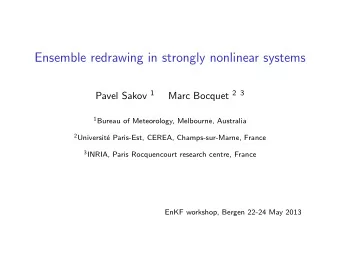 Ensemble redrawing in strongly nonlinear systems Pavel Sakov 1 Marc Bocquet 2 3 1 Bureau of