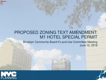PROPOSED ZONING TEXT AMENDMENT:  M1 HOTEL SPECIAL PERMIT  Brooklyn Community Board 9 Land Use