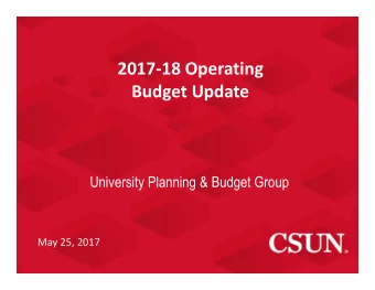 201718 Operating  Budget Update  University Planning &amp; Budget Group  May 25, 2017  Central