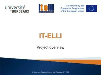 Project overview  1  E. Cormier | Strategic Partnership Erasmus+ IT- ELLI  Motivations