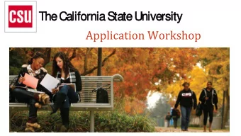 The  e Cal  alifornia S  a Stat  ate U  e Univer  ersity  Application Workshop  UNDOCUALLY AT  LOS