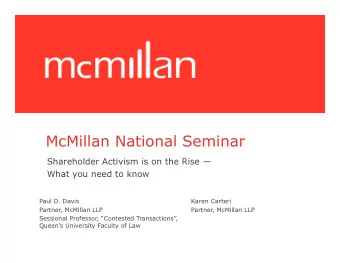 McMillan National Seminar  Shareholder Activism is on the Rise   What you need to know  Paul D.