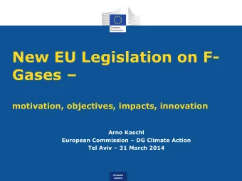 New EU Legislation on F- Gases   motivation, objectives, impacts, innovation  Arno Kaschl