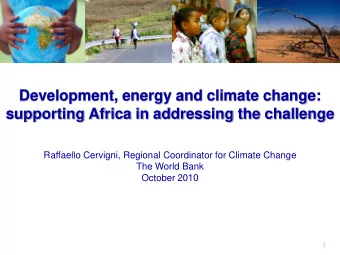 supporting Africa in addressing the challenge  Raffaello Cervigni, Regional Coordinator for Climate