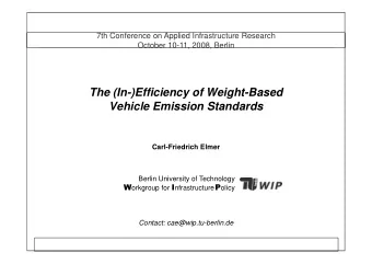The (In-)Efficiency of Weight-Based  Vehicle Emission Standards  Carl-Friedrich Elmer  Berlin