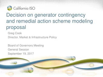 Decision on generator contingency  and remedial action scheme modeling  proposal  Greg Cook