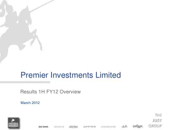 Premier Investments Limited  Results 1H FY12 Overview  March 2012  Agenda  1  Premier Investments