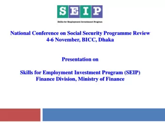 National Conference on Social Security Programme Review  4-6 November, BICC, Dhaka  Presentation on
