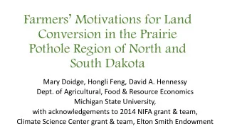 Farmers Motivations for Land  Conversion in the Prairie  Pothole Region of North and  South