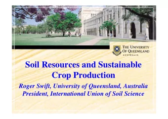 Soil Resources and Sustainable  C  Crop Production  P  d  ti  Roger Swift University of Queensland